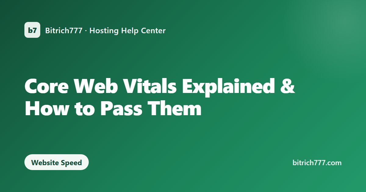 Core Web Vitals Explained & How to Pass Them