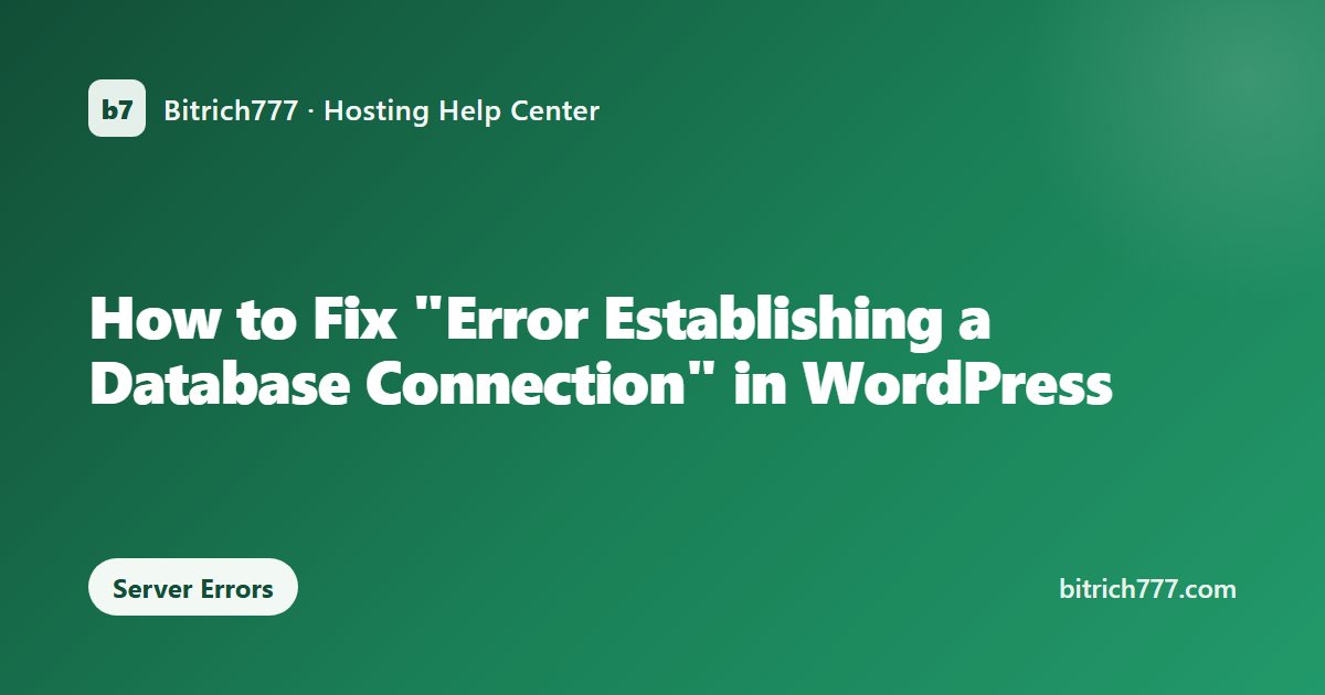 How to Fix "Error Establishing a Database Connection" in WordPress