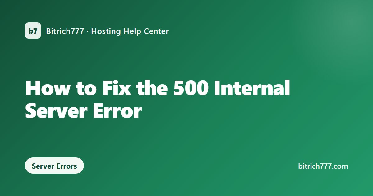 How to Fix the 500 Internal Server Error
