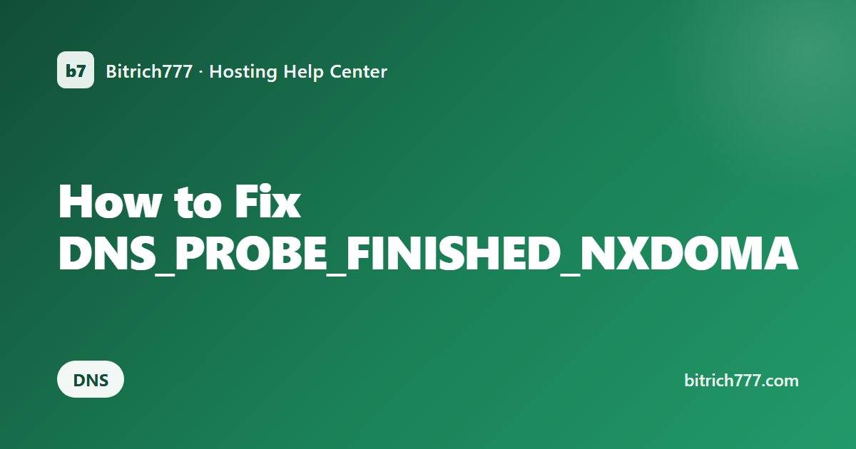 How to Fix DNS_PROBE_FINISHED_NXDOMAIN