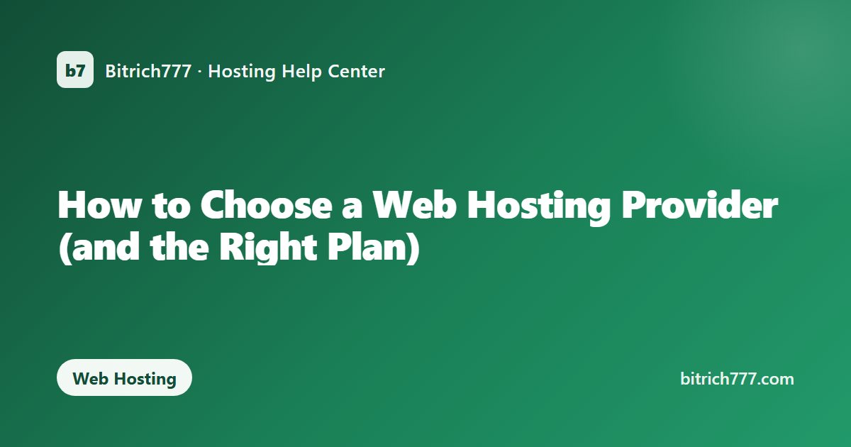 How to Choose a Web Hosting Provider (and the Right Plan)