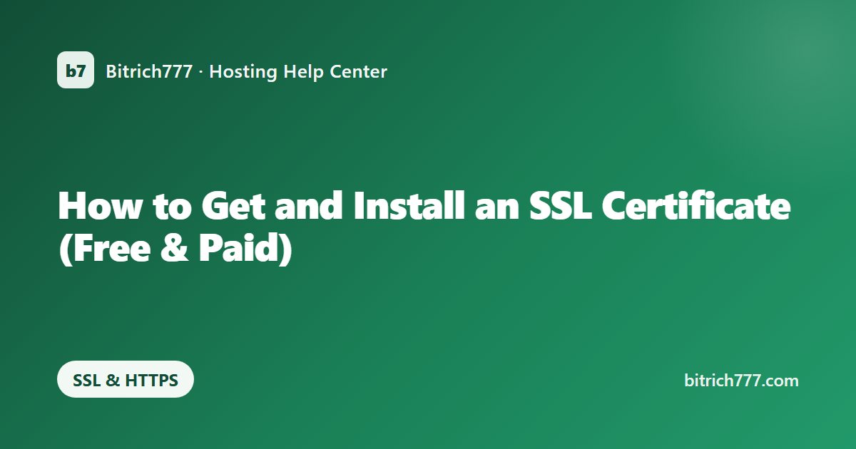 How to Get and Install an SSL Certificate (Free & Paid)