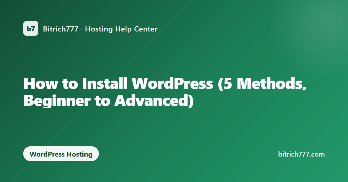 How to Install WordPress (5 Methods, Beginner to Advanced)