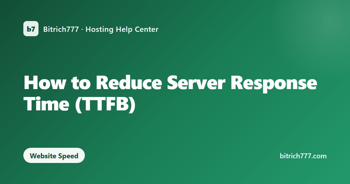 How to Reduce Server Response Time (TTFB)