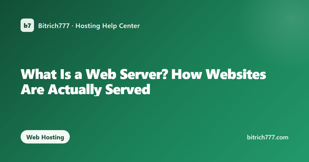What Is a Web Server? How Websites Are Actually Served